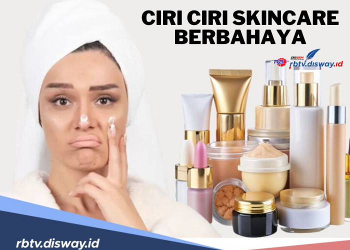 8 Ciri-ciri Skincare yang Berbahaya, Jangan Sampai Salah Pilih