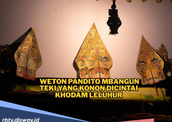Konon Katanya Weton yang Dipayungi Pandito Mbangun Teki Dicintai Khodam Leluhur