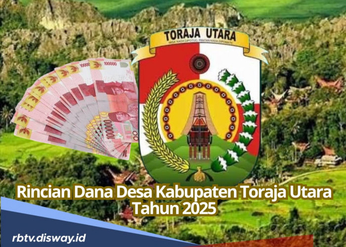 Tabel DANA Desa Kabupaten Toraja Utara 2025, Cek Desa yang Dapat Rp 1 Miliar