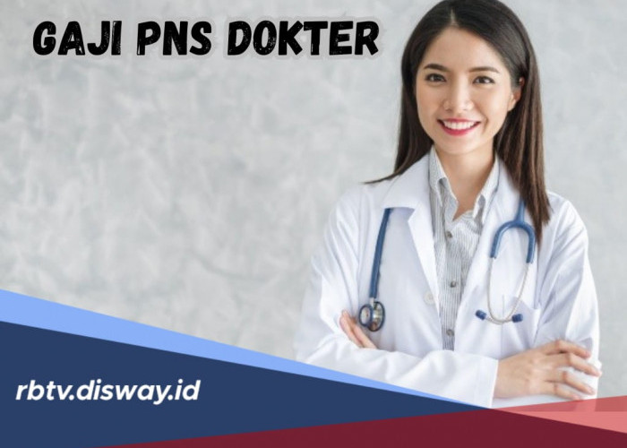 Ternyata Segini Gaji PNS Dokter 2024 Per Golongan, Wajar Biaya Kuliah Terkenal Mahal