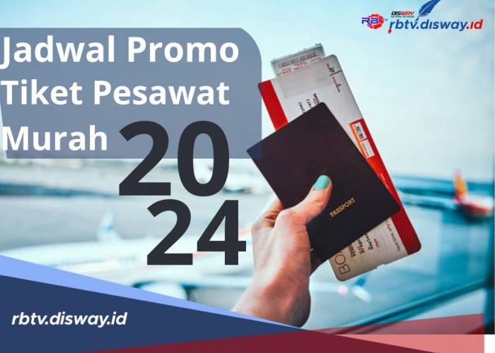 Atur Jadwal Travellingmu, Ini Jadwal Promo Tiket Pesawat Murah 2024