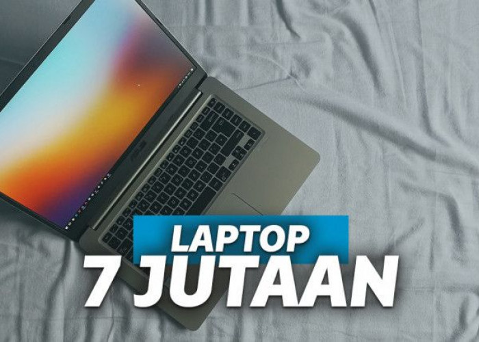 6 Laptop Harga Rp7 Jutaan Terbaik dan Terbaru Januari 2024 Spesifikasi Tinggi