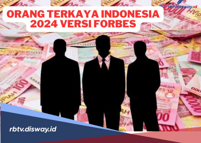 10 Orang Terkaya di Indonesia 2024 yang Dinobatkan Forbes. Nomor 1 Nyaris Tembus Kuadriliun