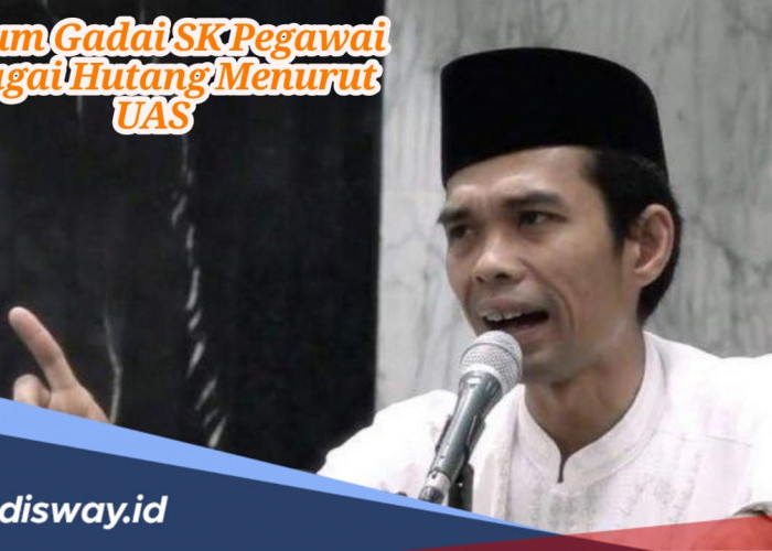 Begini Hukum Gadaikan SK Pegawai Sebagai Utang Menurut UAS