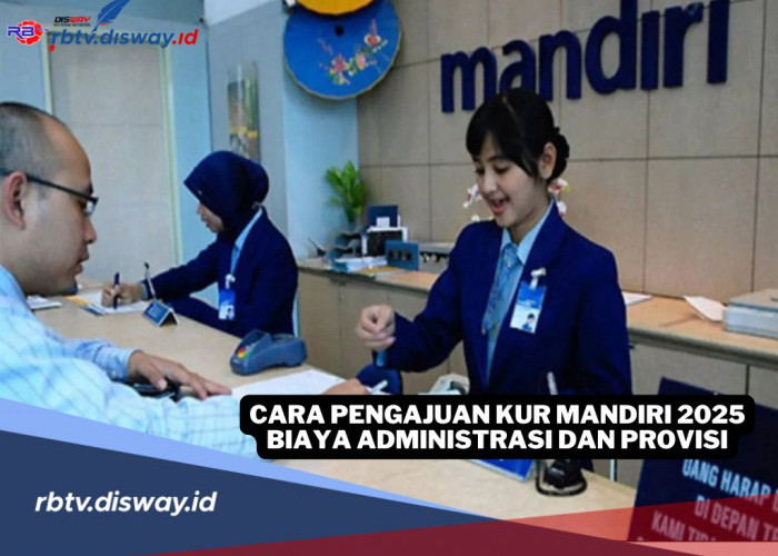 Cara Pengajuan Pinjaman KUR Mandiri 2025, Segini Biaya Administrasi dan Provisi 