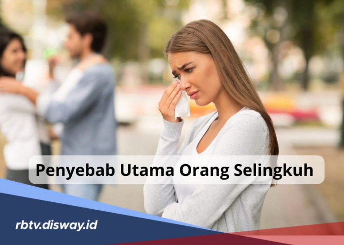 Apa Penyebab Utama Orang Selingkuh? Ini 6 Faktor Pemicunya Menurut Konselor