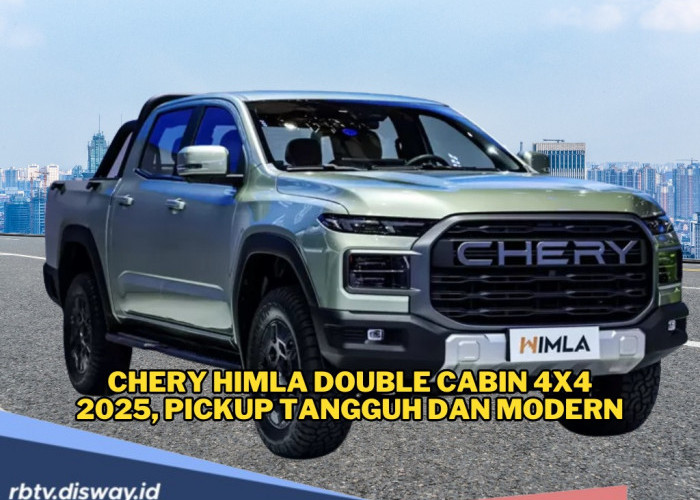 Chery Himla Double Cabin 4x4 2025, Pickup Tangguh yang Siap Jadi Pesaing di Pasar ASEAN