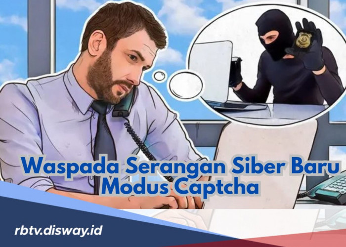 Waspada Serangan Siber Baru Modus Captcha I am Not a Robot, Bisa Jadi Celah Hacker