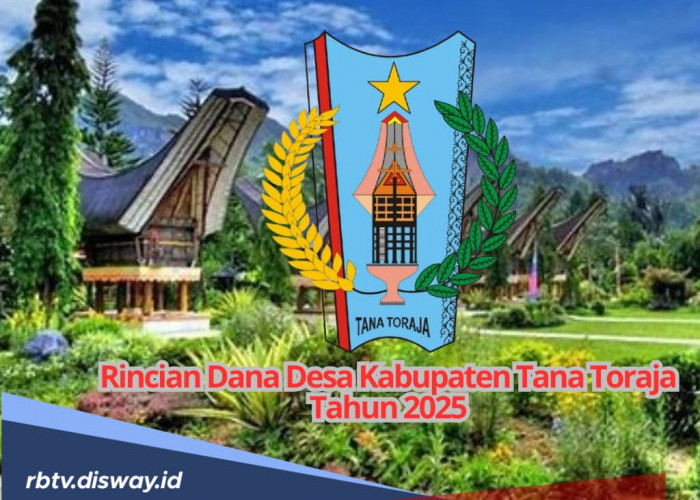 Tabel DANA Desa Kabupaten Tana Toraja 2025, Pastikan Dana Desamu di Sini