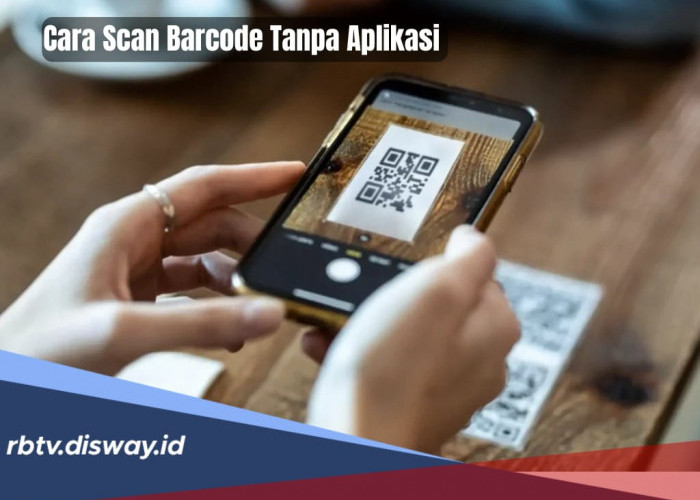 5 Cara Scan Barcode Tanpa Aplikasi, Paling Mudah dan Anti Ribet