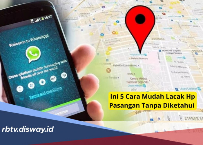 5 Cara Mudah Lacak Lokasi Hp Pasangan Tanpa Diketahui, Bisa Langsung Dicoba