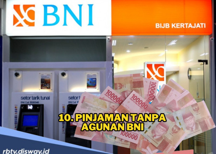 Pinjaman BNI 2025 Tanpa Agunan, Lama Angsuran Hingga 15 Tahun