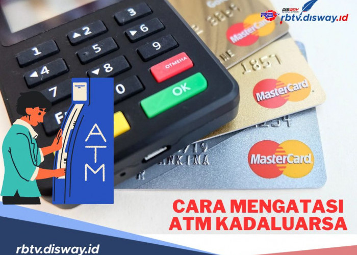 7 Cara Mengatasi ATM Expired, Ini Dokumen yang Perlu Dipersiapkan