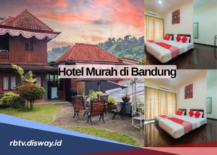 9 Pilihan Hotel Murah di Bandung, Ada yang Rp 100 Ribuan Per Malam