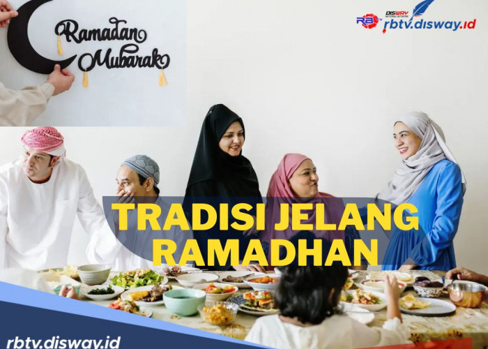 Ramadhan Sebentar Lagi! Berikut 10 Tradisi Jelang Ramadhan di Indonesia