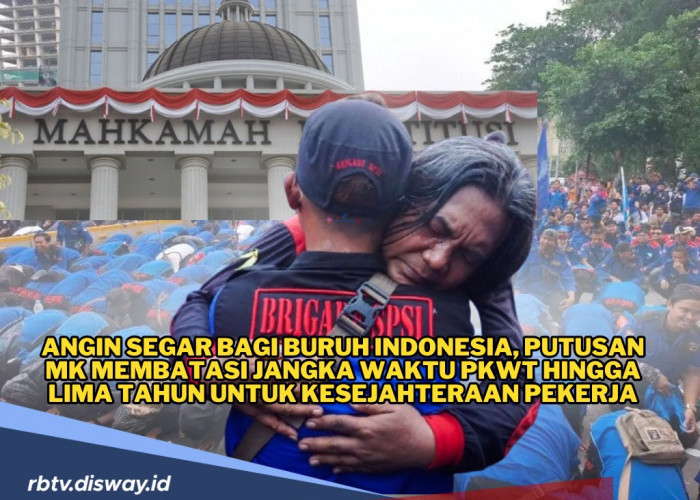 Angin Segar Bagi Buruh Indonesia, MK Putuskan PKWT Paling Lama hingga Lima Tahun 