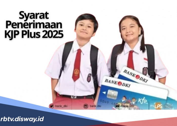 Ingin Jadi Penerima KJP Plus 2025 Kembali? Penuhi Syarat dan Cara Mengaktifkannya