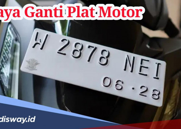 Biaya Ganti Plat Motor 5 Tahunan, Segini Uang yang Harus Disiapkan