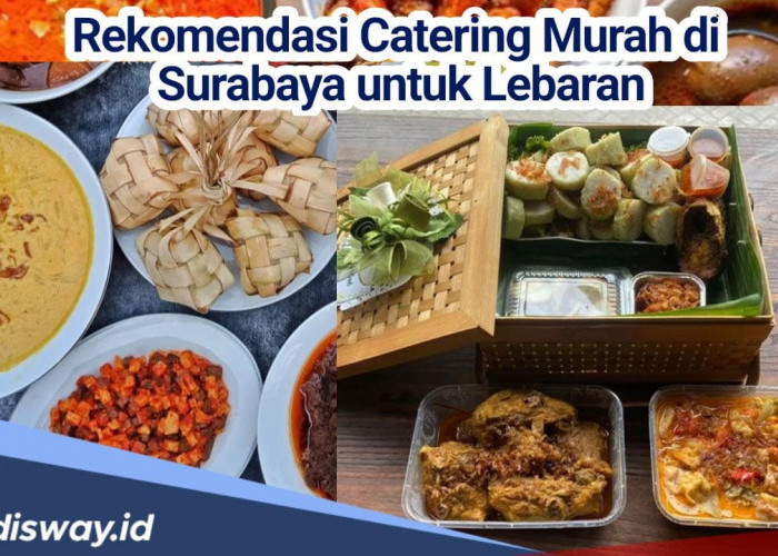 Penuhi Meja Hidanganmu di Hari Lebaran dengan Menu dari 7 Rekomendasi Catering Murah di Surabaya
