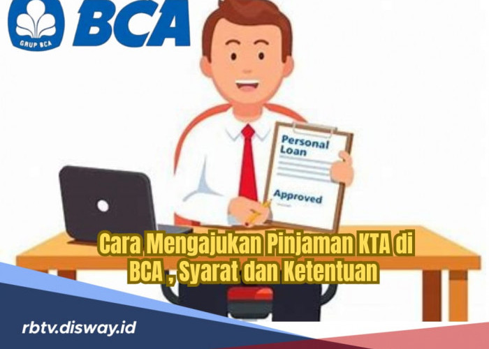 Cara Mengajukan Pinjaman KTA BCA Tanpa Agunan: Angsuran Terkecil Rp192.389 