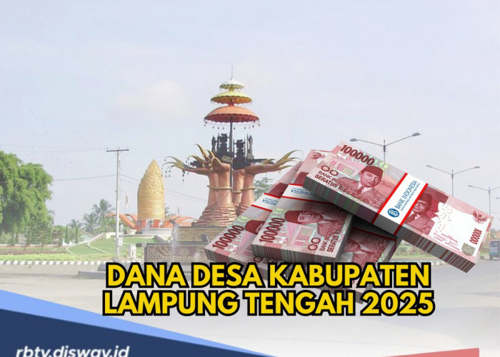 Rincian DANA Desa Kabupaten Lampung Tengah 2025, Ini Daftar Dana Seluruh Desa