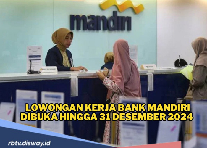 Pendaftaran Lowongan Kerja Bank Mandiri Masih Dibuka, Cek Posisi yang Dibutuhkan dan Syaratnya