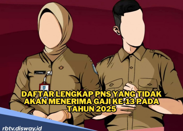 Resmi! Ini Daftar Lengkap PNS yang Tidak akan Menerima Gaji ke-13 pada Tahun 2025, Simak Ketentuannya