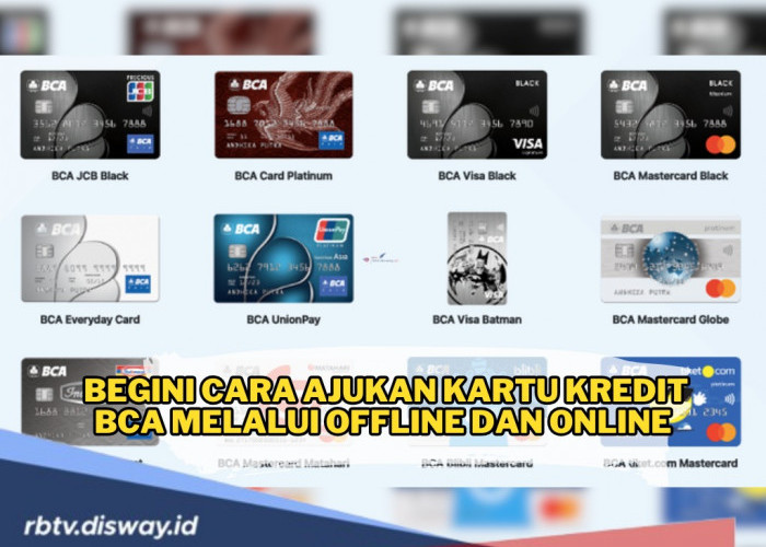 Semakin Praktis, Begini Cara Ajukan Kartu Kredit BCA Melalui Offline dan Online