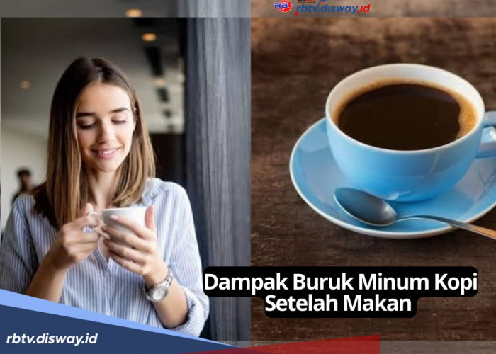 Setop Kebiasaan Minum Kopi Setelah Makan, Ini 5 Efek Sampingnya