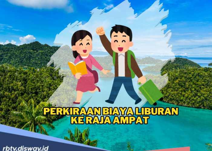 Estimasi Pengeluaran Biaya Liburan ke Raja Ampat Papua 