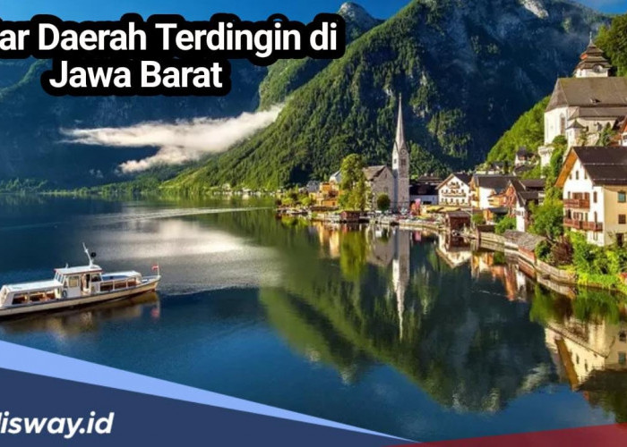 7 Daerah dan 10 Lokasi Wisata yang Terkenal Punya Suhu Dingin di Jawa Barat