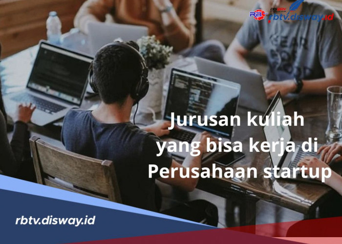 Tertarik Berkarir di Dunia Startup? Berikut Jurusan Kuliah yang Bisa Kerja di Perusahaan Startup