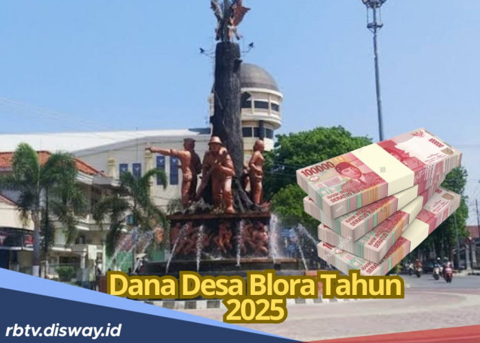 DANA DESA BLORA 2025, Ini Daftar Lengkap Jumlah yang Diterima Masing-masing Desa