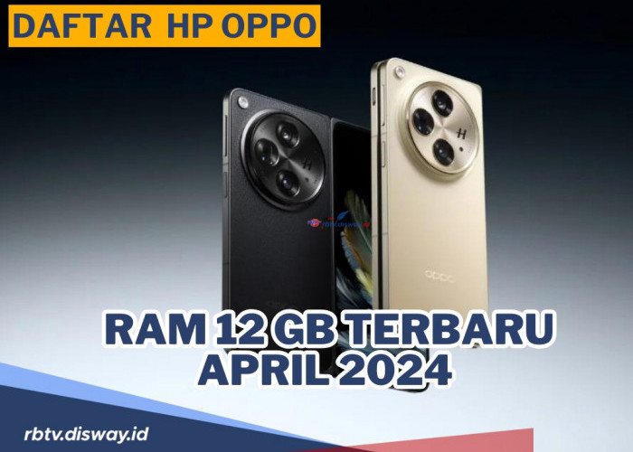 Daftar Hp Oppo Ram 12 Gb Terbaru April 2024 dengan Backingan Desain Elegan dan Kamera Menawan
