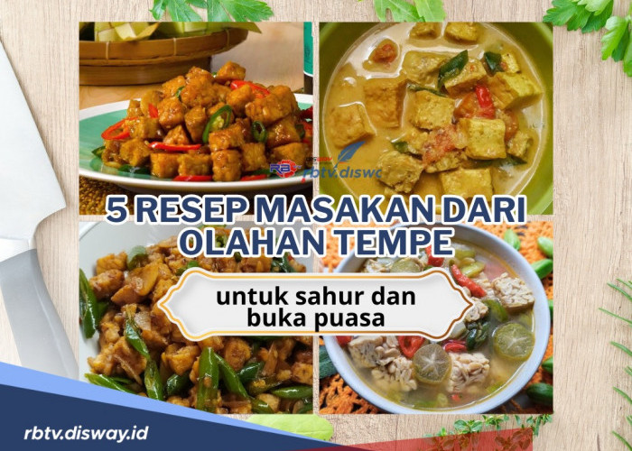 5 Resep Masakan dari Olahan Tempe Cocok untuk Buka Puasa dan Sahur, Simpel Ngga Ribet!