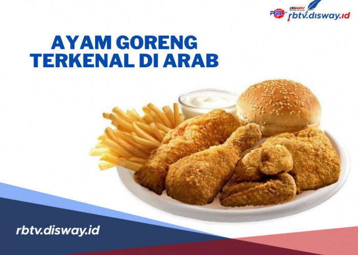 Ini Ayam Goreng Paling Terkenal di Arab yang Menggugah Selera, Dijamin Bikin Nagih