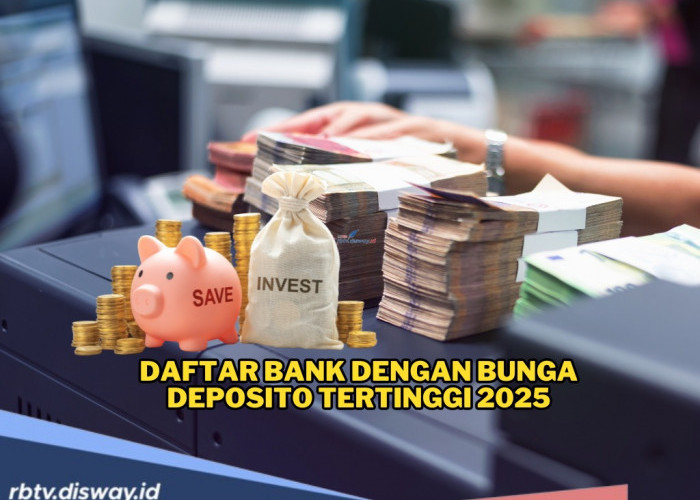 Ini 8 Bank dengan Bunga Deposito Tertinggi 2025, Ada yang Tembus 9%