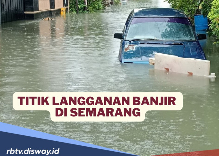Daftar Titik Langganan Banjir di Semarang, Siap-siap Selamatkan Harta Benda Kalau Hujan Turun
