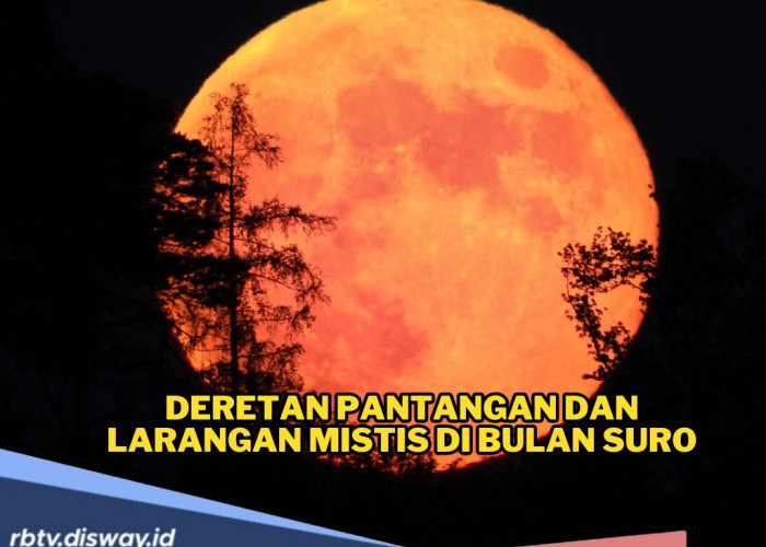 Katanya Ini Deretan Pantangan dan Larangan Mistis di Bulan Suro, Apa saja Tradisi Jawa dalam Menyambut 1 Suro?