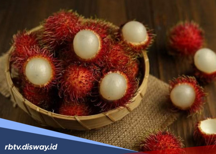 5 Manfaat Buah Rambutan untuk Kesehatan Tubuh, Buah Musiman yang Kaya Gizi