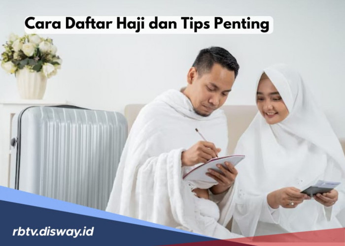 Berniat Daftar Haji? Ini Cara Lengkap untuk Menuju Baitullah, Pahami 5 Tips Pentingnya 