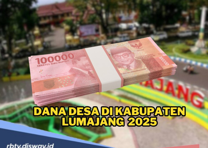 DANA Desa Kabupaten Lumajang 2025, Dikucurkan Rp 219 Miliar, Cek Desa dengan Dana Terbesar