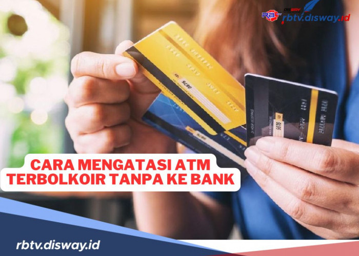 5 Cara Mengatasi ATM Terblokir Tanpa Harus Datang ke Bank