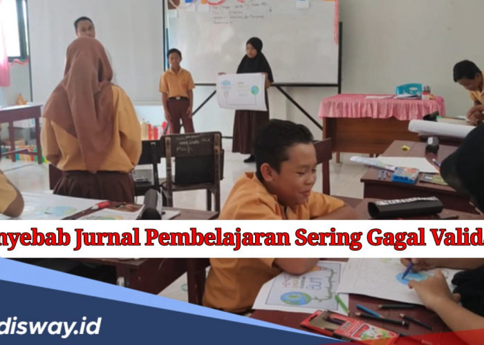 Jarang Disadari, Tapi Ini Menjadi Penyebab Jurnal Pembelajaran Sering Gagal Validasi