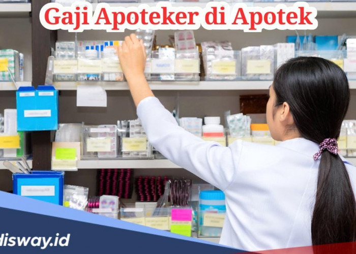 Berapa Gaji Apoteker di Apotek Per Bulan? Segini Nominal dan Tugasnya