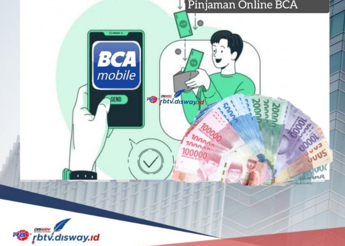 Pinjaman Online BCA Pasti Langsung Cair ke Rekening, Begini 9 Langkah Pinjam Rp 10 Juta Bebas Agunan 