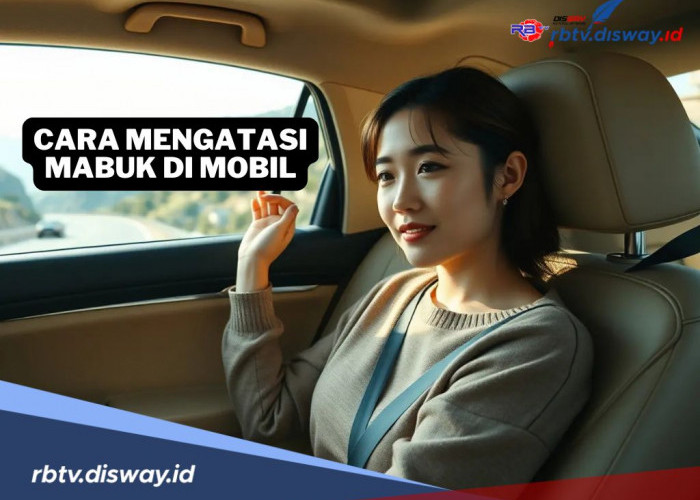 10 Cara Mengatasi Mabuk di Mobil, Tips dan Trik untuk Perjalanan Nyaman