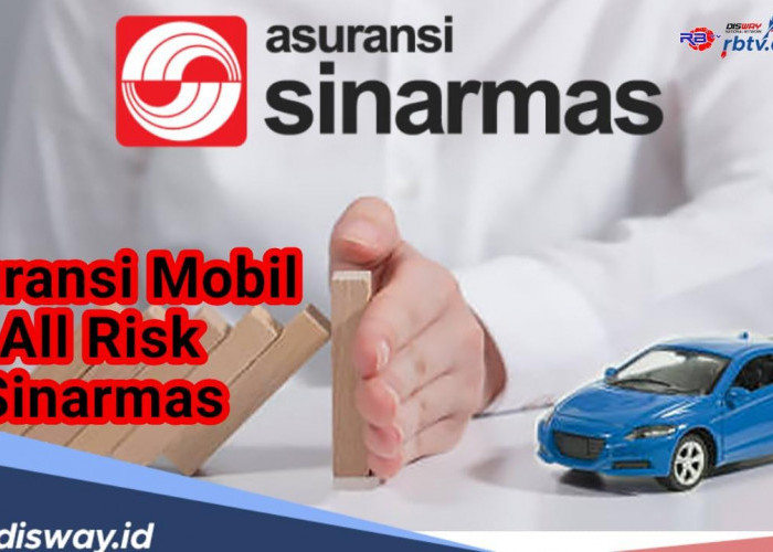 Memberikan Perlindungan Mobil yang Lengkap, Ini Manfaat Asuransi Mobil All Risk Sinarmas