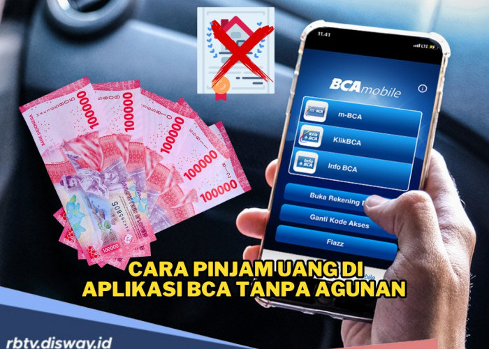 Butuh Uang Cepat? Ajukan Pinjaman di Aplikasi BCA, Aman dan Tanpa Agunan
