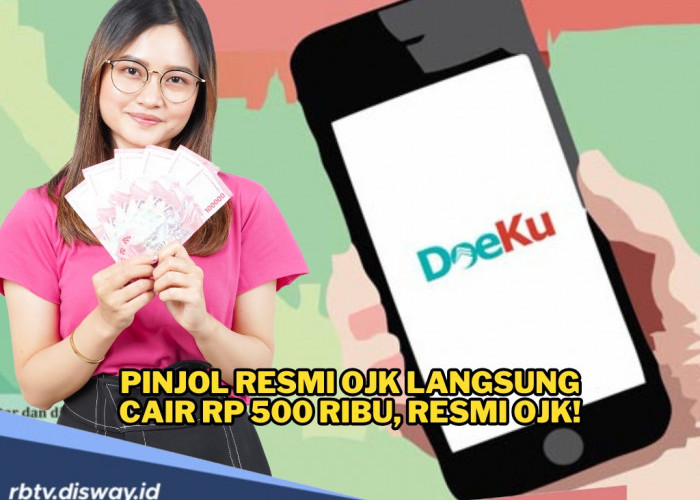 Pinjam Rp500 Ribu di Aplikasi Pinjol Resmi OJK Cepat Cair, Bebas Pilih Jangka Waktu